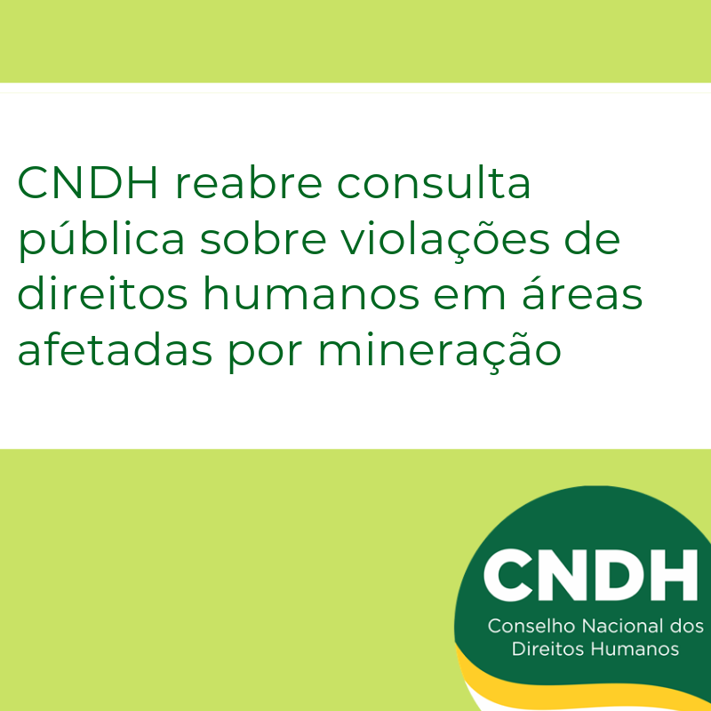 CNDH reabre consulta pública sobre violações de direitos humanos em áreas afetadas por mineração