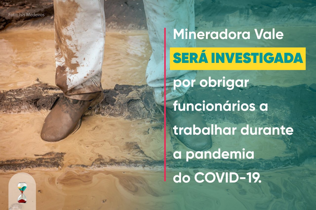 Vale será investigada por obrigar funcionários a trabalharem durante a pandemia do COVID-19