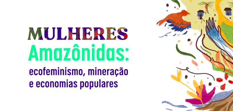 Mulheres Amazônidas: reflexões sobre os impactos da mineração na vida de mulheres do norte do país