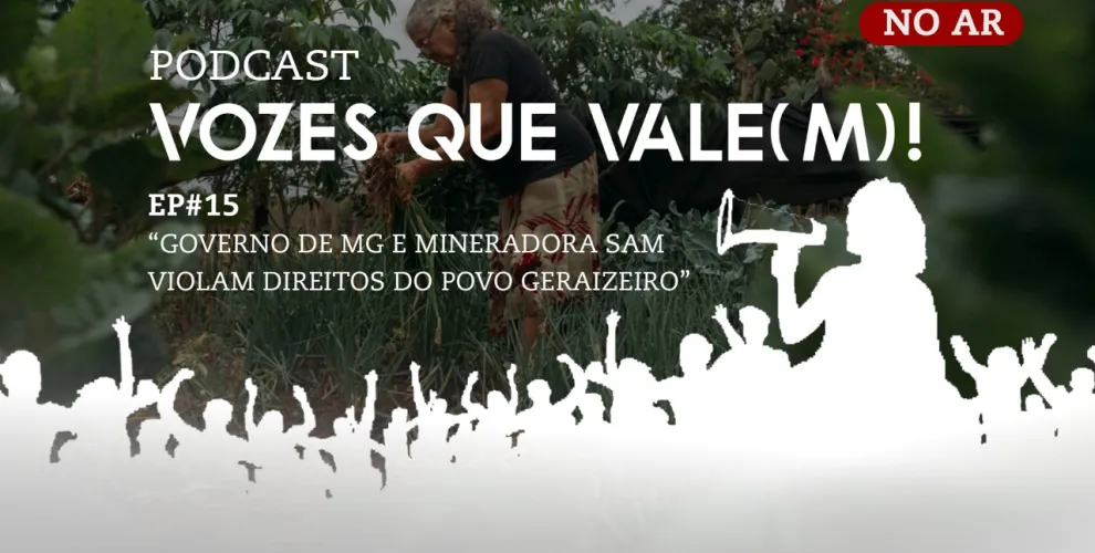 Governo de Minas Gerais e mineradora SAM violam direitos do povo geraizeiro