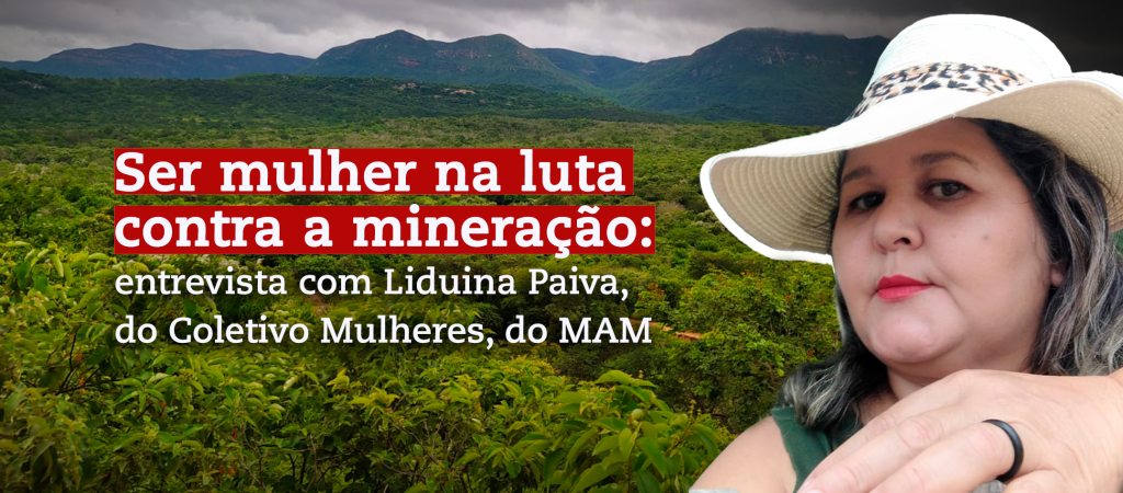 Ser mulher na luta contra a mineração: entrevista com Liduina Paiva, do Coletivo Mulheres, do MAM